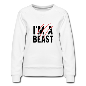 Women’s Premium Sweatshirt: I'm A Beast - white