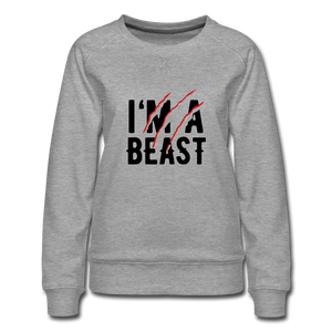 Women’s Premium Sweatshirt: I'm A Beast - heather gray