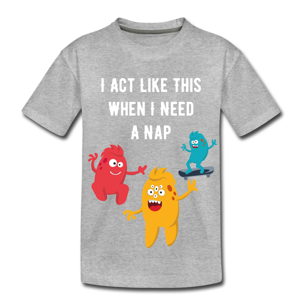 Kids' Premium T-Shirt: I Need A Nap - heather gray