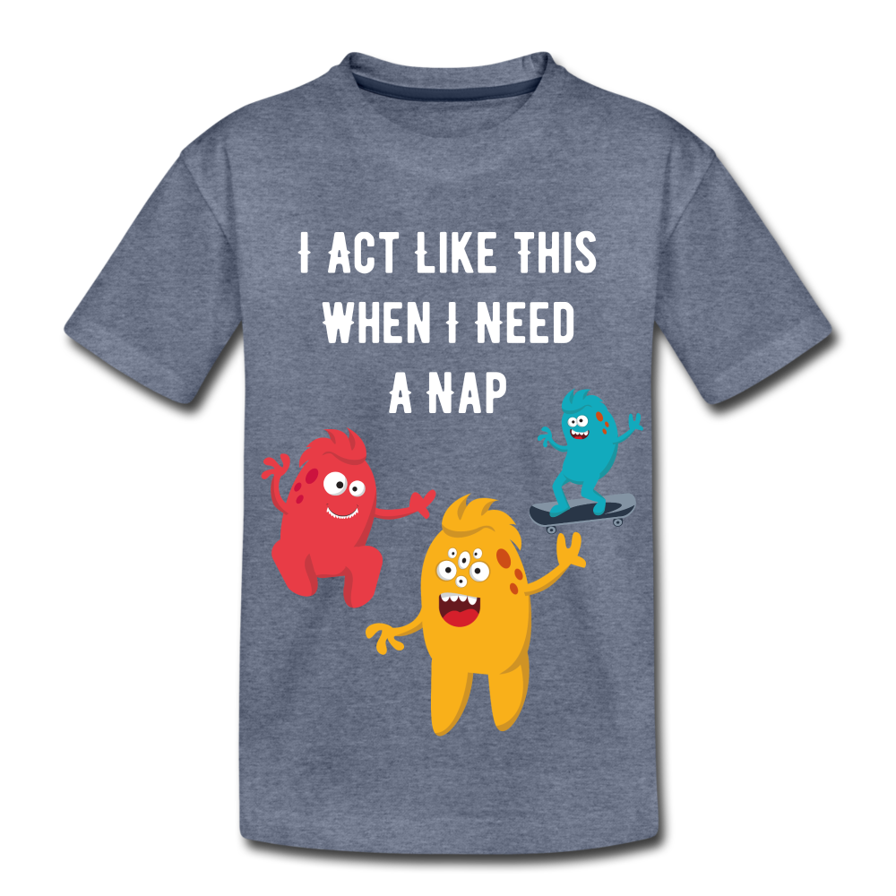 Kids' Premium T-Shirt: I Need A Nap - heather blue