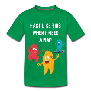 Kids' Premium T-Shirt: I Need A Nap - kelly green