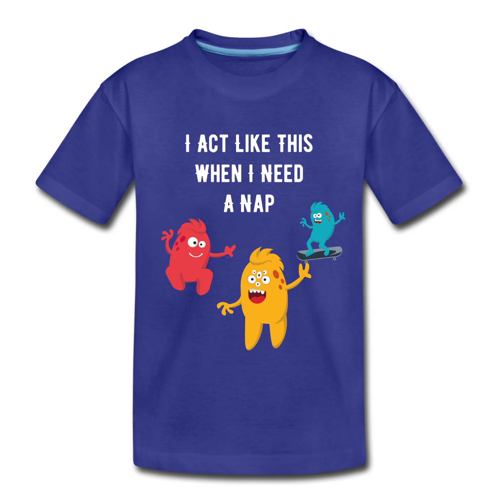 Toddler Premium T-Shirt: I Need A Nap - royal blue