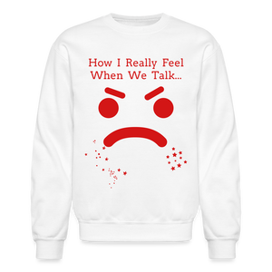 Unisex Crewneck Sweatshirt: How I Really Feel - white