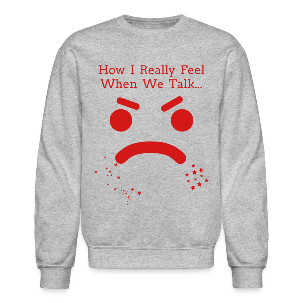 Unisex Crewneck Sweatshirt: How I Really Feel - heather gray